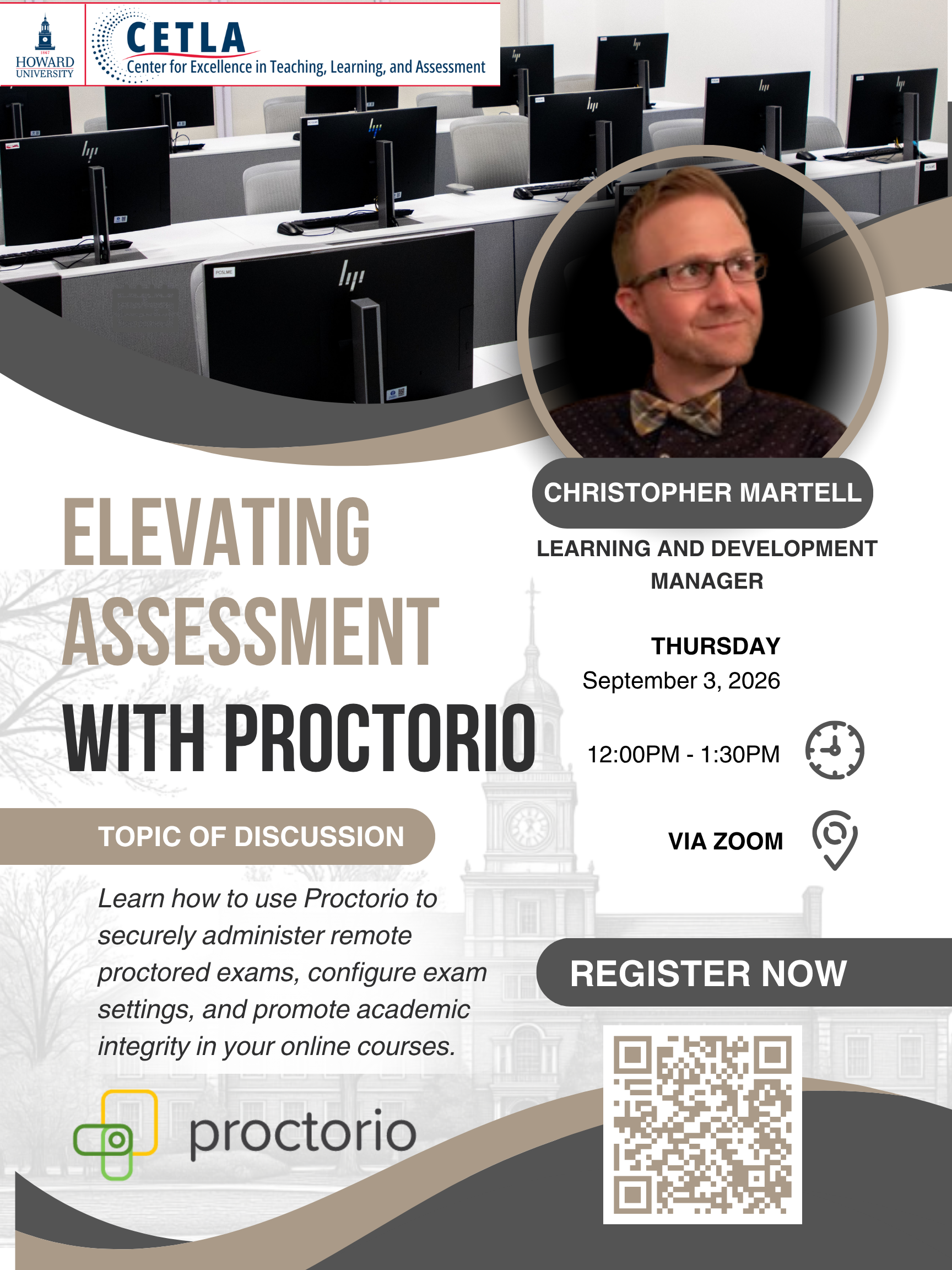 Flyer for a virtual workshop, “Elevating Assessment with Proctorio,” hosted by Howard University’s Center for Excellence in Teaching, Learning, and Assessment. The session, led by Learning and Development Manager Christopher Martell, is Thursday, September 3, 2026, from 12:00–1:30 p.m. via Zoom. The workshop covers using Proctorio to securely administer remote-proctored exams, configure exam settings, and promote academic integrity. A QR code is provided to register.